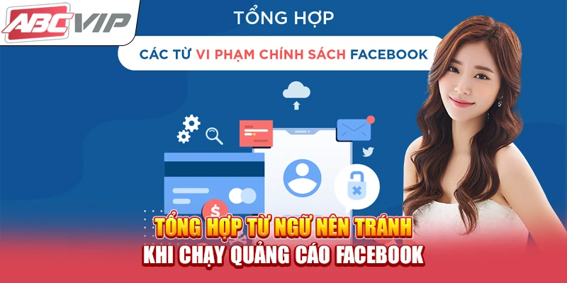 Tổng hợp từ ngữ nên tránh khi chạy quảng cáo Facebook